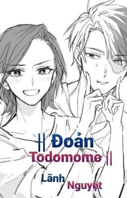 Đọc Truyện Đoản Todomomo || Todoroki×Yaomomo|| BnHA - Truyen2U.Net