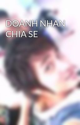 DOANH NHAN CHIA SE