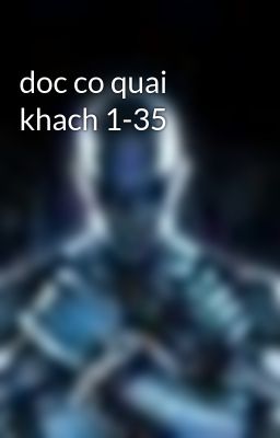 doc co quai khach 1-35