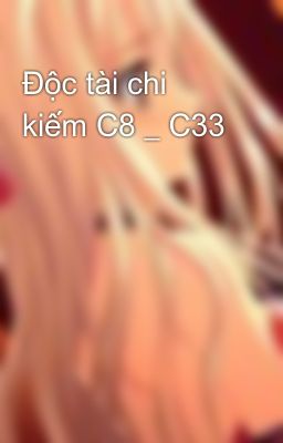 Độc tài chi kiếm C8 _ C33