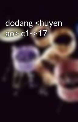 Đọc Truyện dodang <huyen ao> c1->17 - Truyen2U.Net
