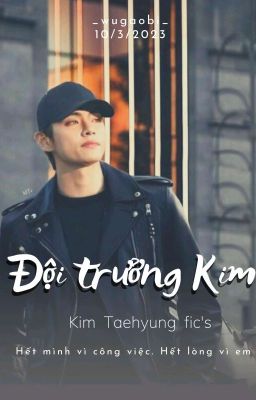 Đội Trưởng Kim | Taehyung Fic