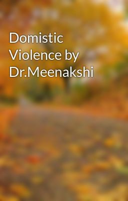 Đọc Truyện Domistic Violence by Dr.Meenakshi - Truyen2U.Net