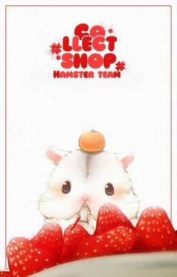 [Đóng] Collect Shop | Động Hamster
