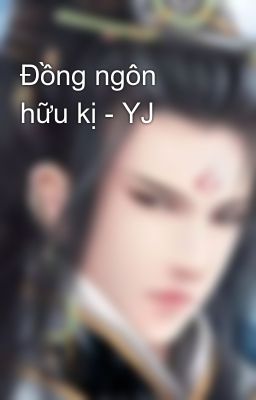 Đồng ngôn hữu kị - YJ