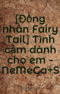[Đồng nhân Fairy Tail] Tình cảm dành cho em - NeMeCa+S