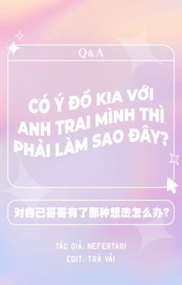 Đọc Truyện [Đồng nhân Lục Lâm] [Edit] Có ý đồ kia với anh trai mình thì phải làm sao đây? - Truyen2U.Net