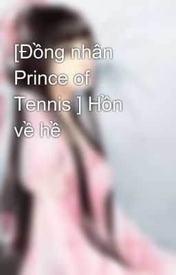 [Đồng nhân Prince of Tennis ] Hồn về hề