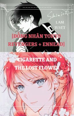 [Đồng nhân Tokyo Revengers + Ennead] Cigarette and the lost flower