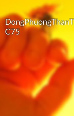 Đọc Truyện DongPhuongThanThanhDeQuoc C75 - Truyen2U.Net