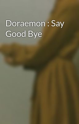 Đọc Truyện Doraemon : Say Good Bye - Truyen2U.Net