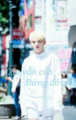 Đọc Truyện Drabble | Cậu Vẫn Còn Đứng Đó Chứ ? | Woozi - Truyen2U.Net