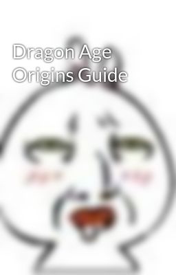 Đọc Truyện Dragon Age Origins Guide - Truyen2U.Net