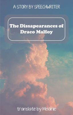 [Dramione|Dịch] The Disappearances of Draco Malfoy