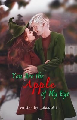 Đọc Truyện [Dramione] You are the Apple of my eyes - Truyen2U.Net