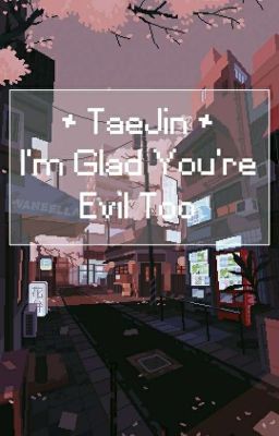 Đọc Truyện [ Drop ] I'm Glad You're Evil Too - Truyen2U.Net