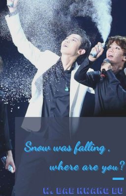 Đọc Truyện (Drop) (Longfic/ChanBaek) Snow Was Falling, Where Are You? - Truyen2U.Net