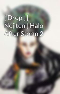 [ Drop ] [ Nejiten ] Halo After Storm 2