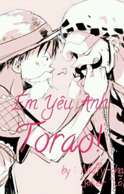 Đọc Truyện [DROP]_[One Piece]-[LawLu+SanZo]-Em Yêu Anh,Torao! - Truyen2U.Net