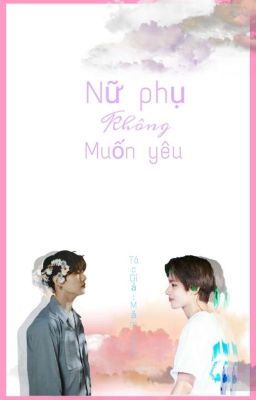 [DROP]《VKook》Nữ phụ không muốn yêu