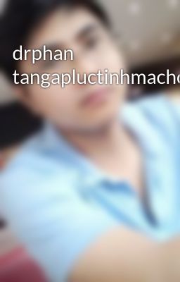 drphan tangapluctinhmachcua