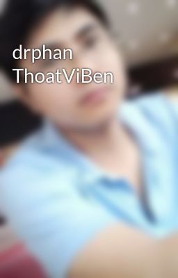 Đọc Truyện drphan ThoatViBen - Truyen2U.Net