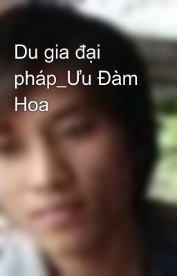 Du gia đại pháp_Ưu Đàm Hoa