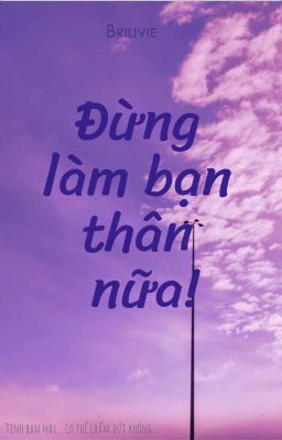 Đừng Làm Bạn Thân Nữa!