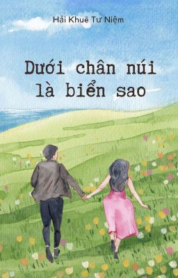 Đọc Truyện Dưới Chân Núi Là Biển Sao - Truyen2U.Net