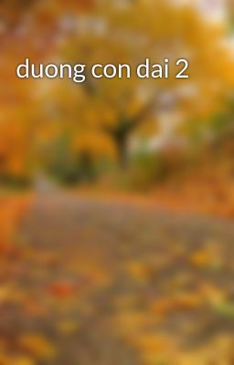 Đọc Truyện duong con dai 2 - Truyen2U.Net