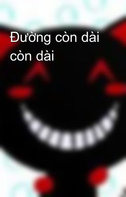 Đường còn dài còn dài