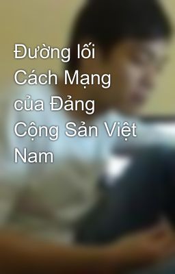 Đọc Truyện Đường lối Cách Mạng của Đảng Cộng Sản Việt Nam - Truyen2U.Net