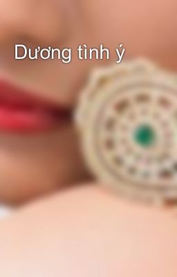 Đọc Truyện Dương tình ý - Truyen2U.Net