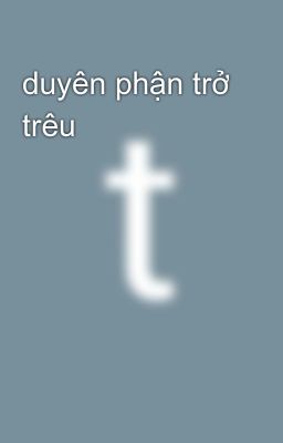 duyên phận trở trêu