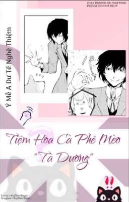 [Edit/allDazai] Tiệm Hoa Cà Phê Mèo 