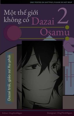 [Edit/allDazai] Văn Dã Xem Ảnh Thể: Một Thế Giới Không Có Dazai Osamu (Quyển 2)
