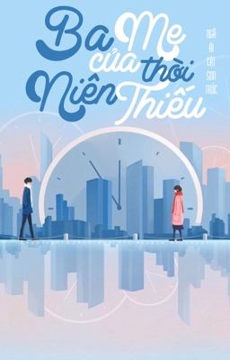 |Edit| BA MẸ CỦA THỜI NIÊN THIẾU - Ngã Ái Cật Sơn Trúc