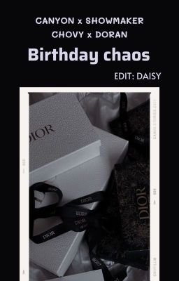 [EDIT] BIRTHDAY CHAOS