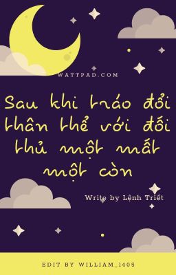 [EDIT_ĐM] Sau khi tráo đổi thân thể với đối thủ một mất một còn_Lệnh Triết