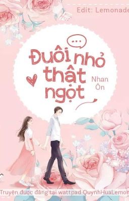 [EDIT] Đuôi nhỏ thật ngọt - Nhan Ôn 