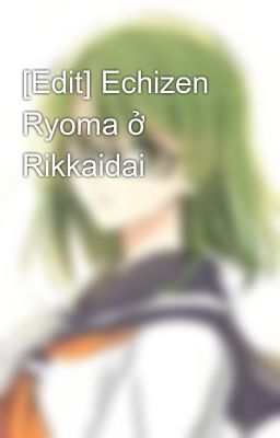 Đọc Truyện [Edit] Echizen Ryoma ở Rikkaidai - Truyen2U.Net