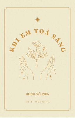(EDIT) | KHI EM TỎA SÁNG | - Dung Vô Tiên