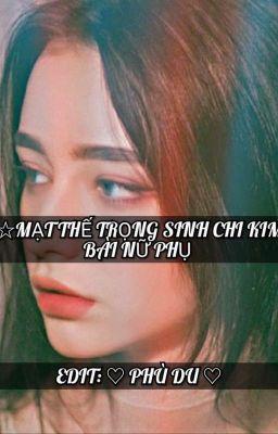 Đọc Truyện [ Edit] Mạt thế trọng sinh chi kim bài nữ phụ - Truyen2U.Net