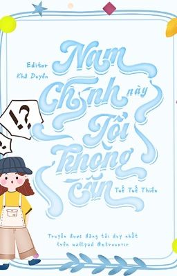 Đọc Truyện [EDIT] Nam chính này, tôi không cần! - Truyen2U.Net