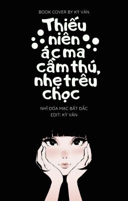 [EDIT] Nam Thần Quốc Dân: Thiếu Niên Ác Ma Cầm Thú, Nhẹ Trêu Chọc