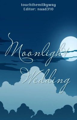 Đọc Truyện [Edit|Oneshot] [SungChen] Moonlight Wedding - Truyen2U.Net