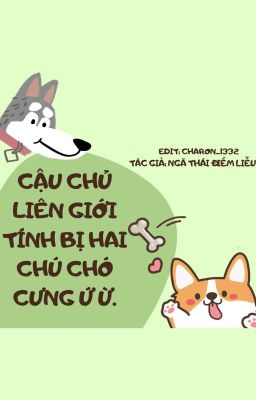 [ Edit - Song tính/ thô tục ] Cậu chủ liên giới bị hai chú chó cưng ứ ừ.  