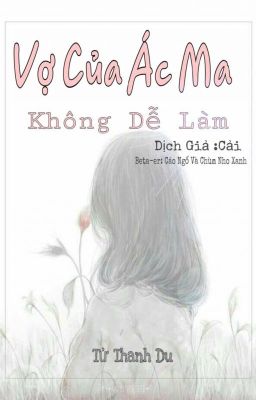 [ Edit] [Trọng Sinh] Vợ Của Ác Ma,Không Dễ Làm