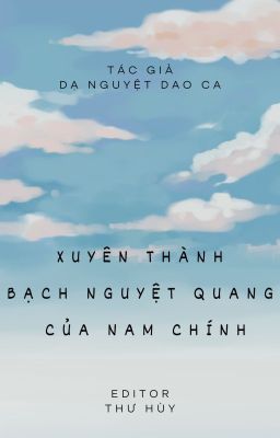 Đọc Truyện [EDIT] [XUYÊN NHANH]  Xuyên Thành Bạch Nguyệt Quang Của Nam Chính - Truyen2U.Net