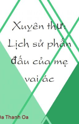 [EDIT]...Xuyên thư: Lịch sử phấn đấu của mẹ vai ác.